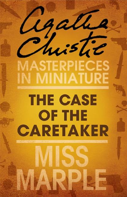 Скачать книгу The Case of the Caretaker: A Miss Marple Short Story