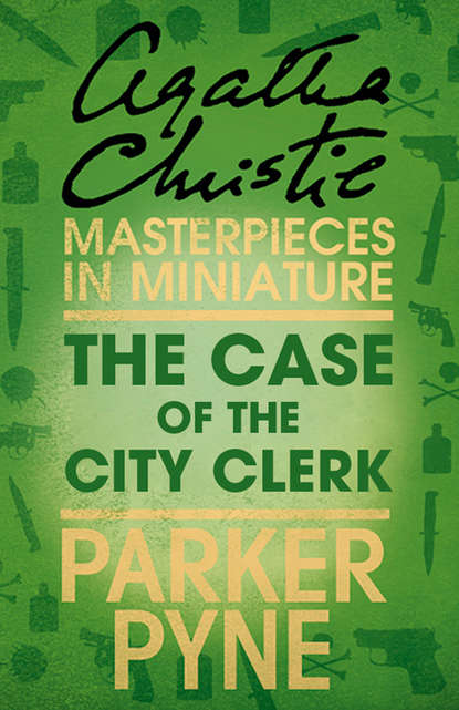 Скачать книгу The Case of the City Clerk: An Agatha Christie Short Story