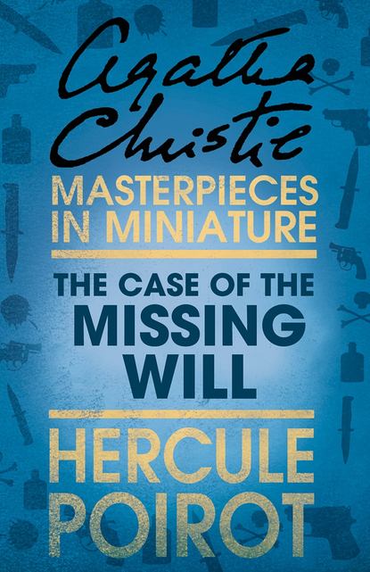 Скачать книгу The Case of the Missing Will: A Hercule Poirot Short Story