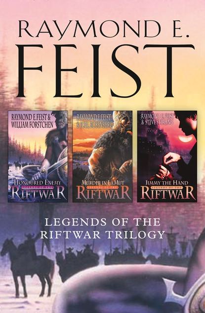 Скачать книгу The Complete Legends of the Riftwar Trilogy: Honoured Enemy, Murder in Lamut, Jimmy the Hand
