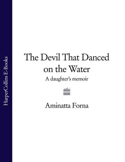 Скачать книгу The Devil That Danced on the Water: A Daughter’s Memoir