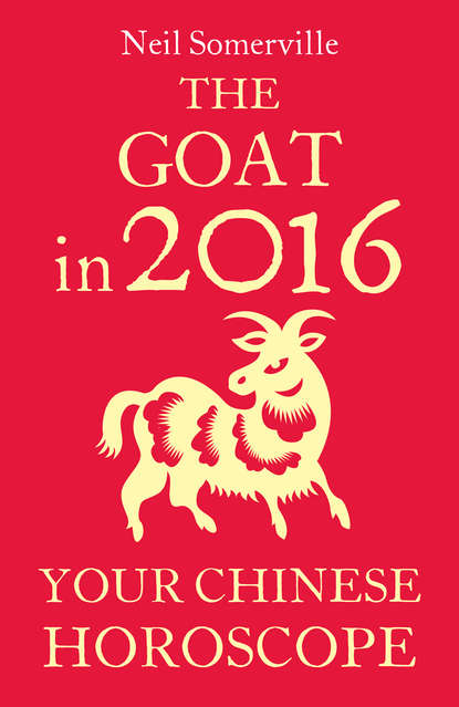Скачать книгу The Goat in 2016: Your Chinese Horoscope