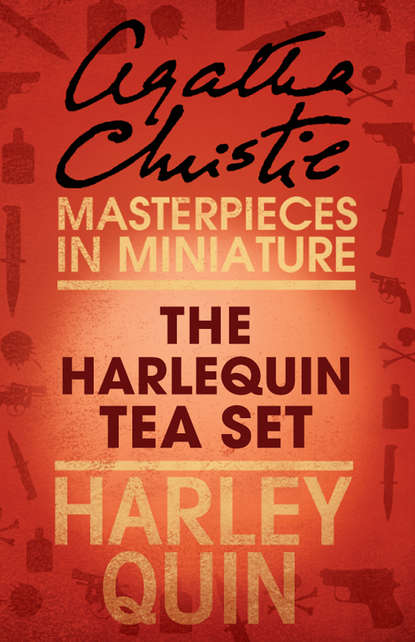 Скачать книгу The Harlequin Tea Set: An Agatha Christie Short Story