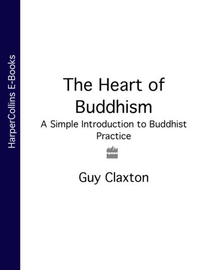 Скачать книгу The Heart of Buddhism: A Simple Introduction to Buddhist Practice