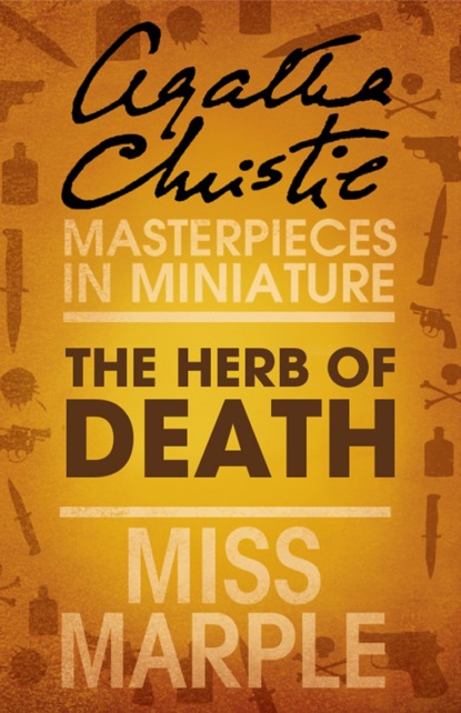 Скачать книгу The Herb of Death: A Miss Marple Short Story