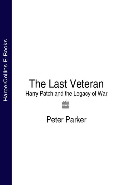 Скачать книгу The Last Veteran: Harry Patch and the Legacy of War
