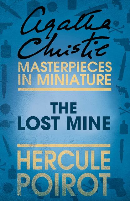 Скачать книгу The Lost Mine: A Hercule Poirot Short Story