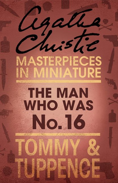 Скачать книгу The Man Who Was No. 16: An Agatha Christie Short Story