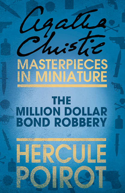 Скачать книгу The Million Dollar Bond Robbery: A Hercule Poirot Short Story