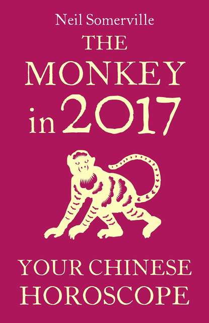Скачать книгу The Monkey in 2017: Your Chinese Horoscope