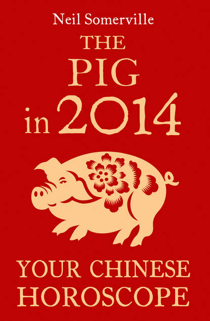 Скачать книгу The Pig in 2014: Your Chinese Horoscope