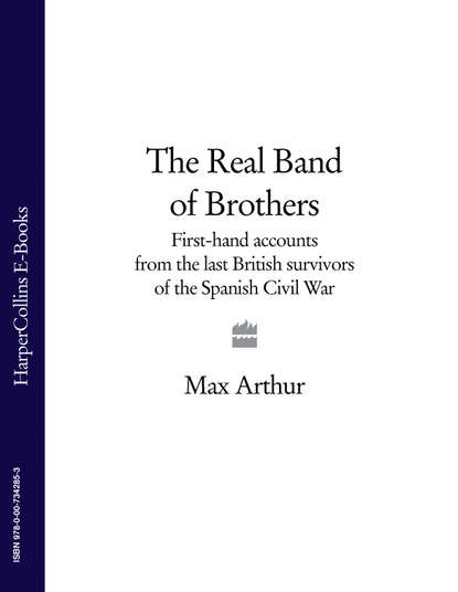 Скачать книгу The Real Band of Brothers: First-hand accounts from the last British survivors of the Spanish Civil War