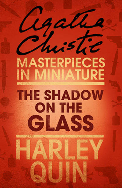 Скачать книгу The Shadow on the Glass: An Agatha Christie Short Story