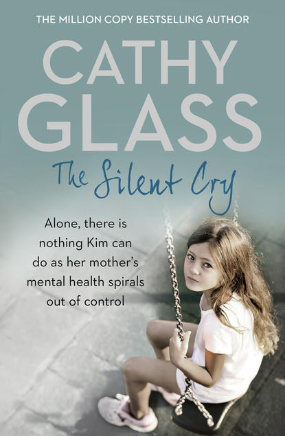 Скачать книгу The Silent Cry: There is little Kim can do as her mother's mental health spirals out of control