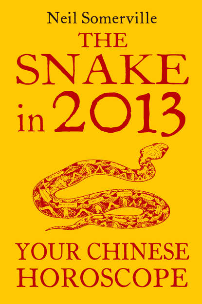 Скачать книгу The Snake in 2013: Your Chinese Horoscope