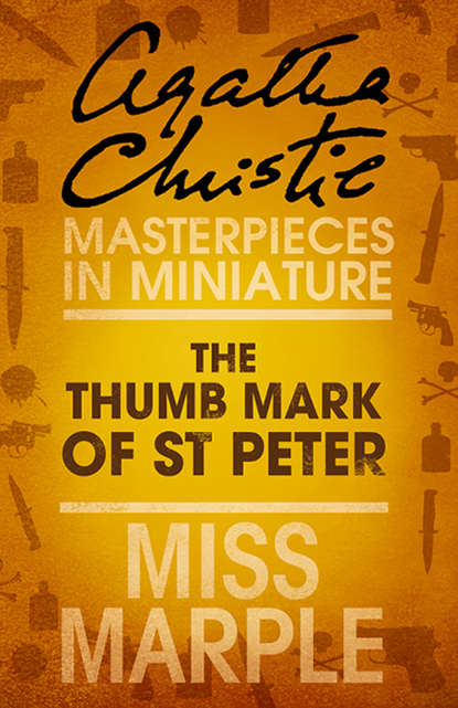 Скачать книгу The Thumb Mark of St Peter: A Miss Marple Short Story