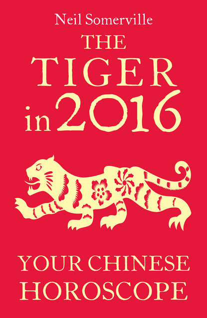 Скачать книгу The Tiger in 2016: Your Chinese Horoscope