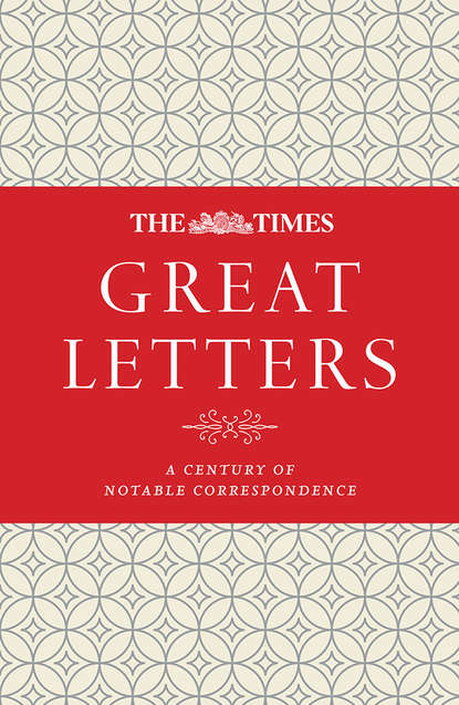 Скачать книгу The Times Great Letters: A century of notable correspondence