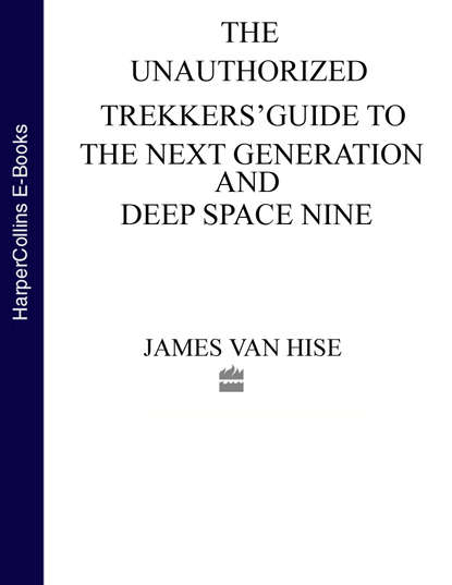 Скачать книгу The Unauthorized Trekkers’ Guide to the Next Generation and Deep Space Nine
