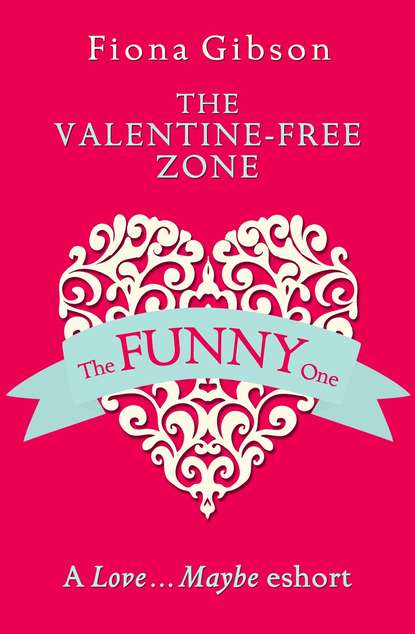 The Valentine-Free Zone: A Love...Maybe Valentine eShort