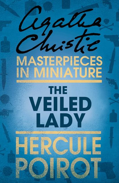 Скачать книгу The Veiled Lady: A Hercule Poirot Short Story