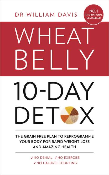 Скачать книгу The Wheat Belly 10-Day Detox: The effortless health and weight-loss solution