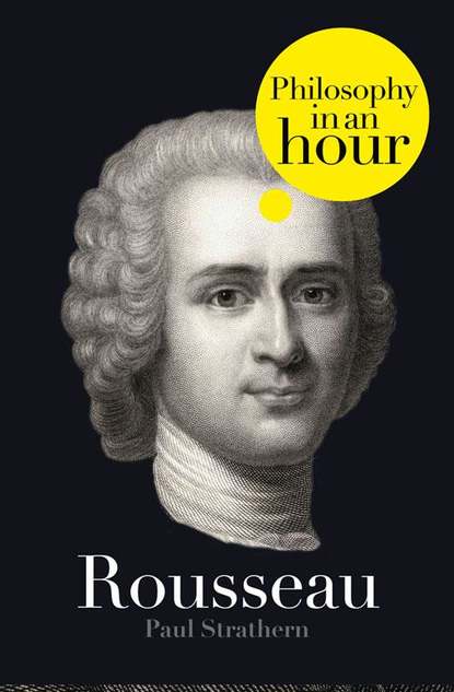 Скачать книгу Rousseau: Philosophy in an Hour