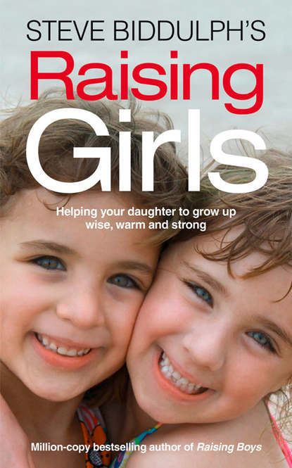 Скачать книгу Steve Biddulph’s Raising Girls
