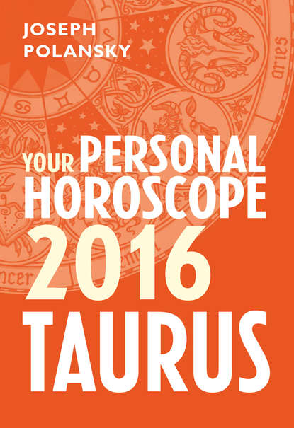 Скачать книгу Taurus 2016: Your Personal Horoscope
