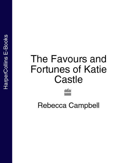 Скачать книгу The Favours and Fortunes of Katie Castle