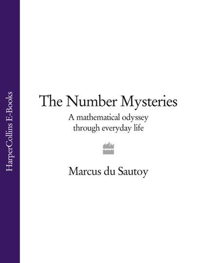 Скачать книгу The Number Mysteries: A Mathematical Odyssey through Everyday Life