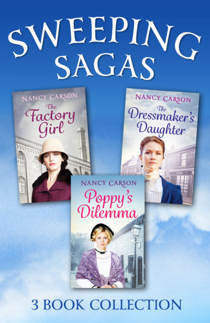 Скачать книгу The Sweeping Saga Collection: Poppy’s Dilemma, The Dressmaker’s Daughter, The Factory Girl