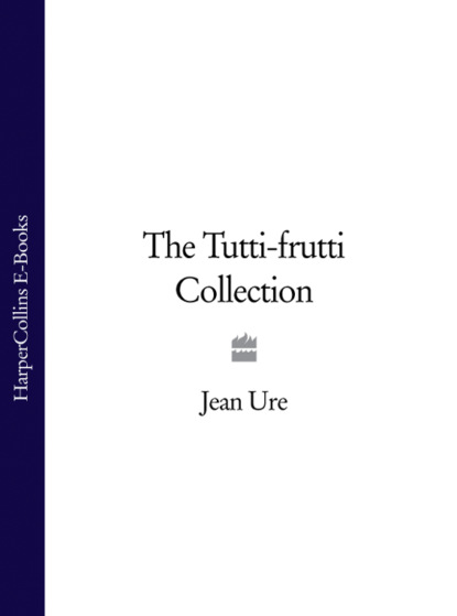Скачать книгу The Tutti-frutti Collection