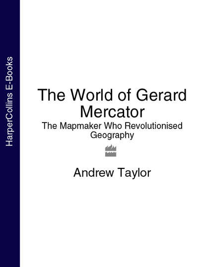Скачать книгу The World of Gerard Mercator: The Mapmaker Who Revolutionised Geography