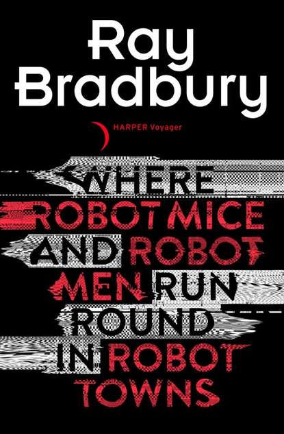 Скачать книгу Where Robot Mice And Robot Men Run Round In Robot Towns