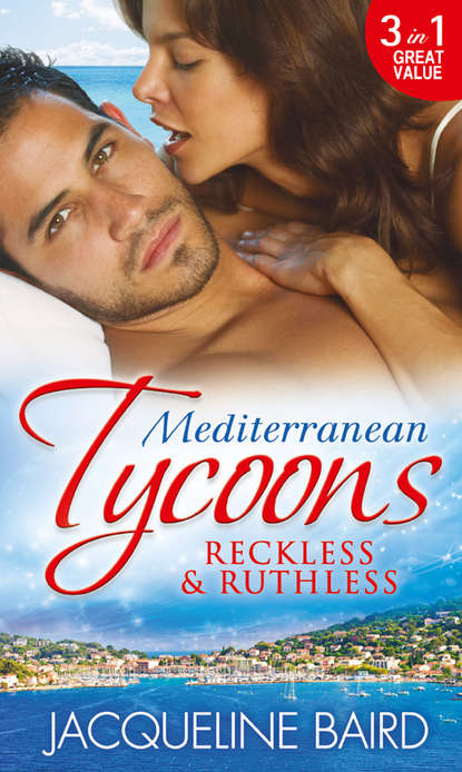 Скачать книгу Mediterranean Tycoons: Reckless & Ruthless: Husband on Trust / The Greek Tycoon's Revenge / Return of the Moralis Wife