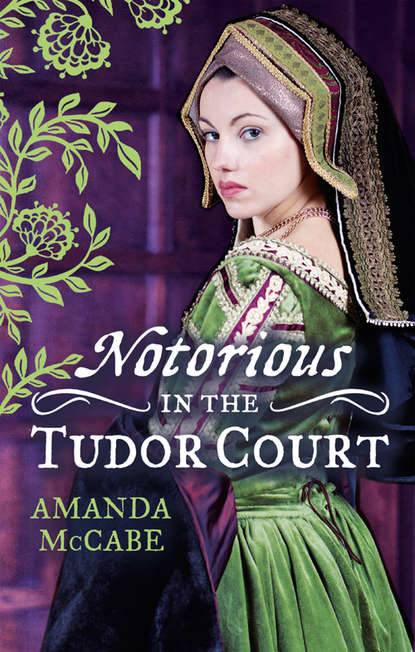 Скачать книгу NOTORIOUS in the Tudor Court: A Sinful Alliance / A Notorious Woman