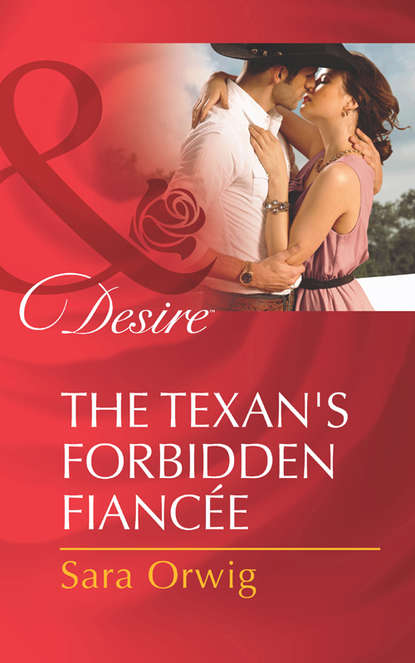 Скачать книгу The Texan's Forbidden Fiancée