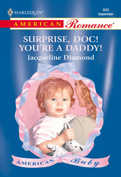 Скачать книгу Surprise, Doc! You're A Daddy!