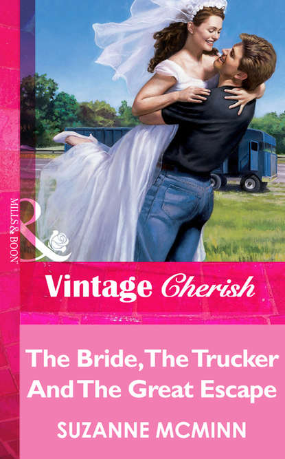 Скачать книгу The Bride, The Trucker And The Great Escape