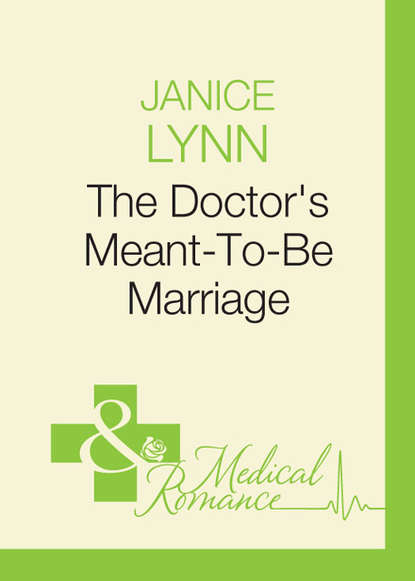 Скачать книгу The Doctor's Meant-To-Be Marriage