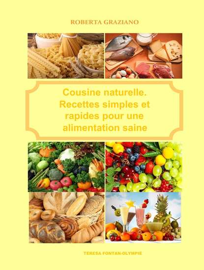Скачать книгу Cuisine Naturelle. Recettes Simples Et Rapides Pour Une Alimentation Saine