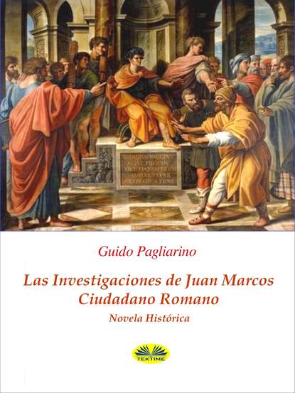Скачать книгу Las Investigaciones De Juan Marcos, Ciudadano Romano