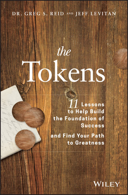 The Tokens. 11 Lessons to Help Build the Foundation of Success and Find Your Path to Greatness