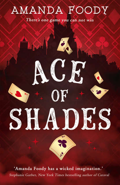 Скачать книгу Ace Of Shades: the gripping first novel in a new series full of magic, danger and thrilling scandal when one girl enters the City of Sin