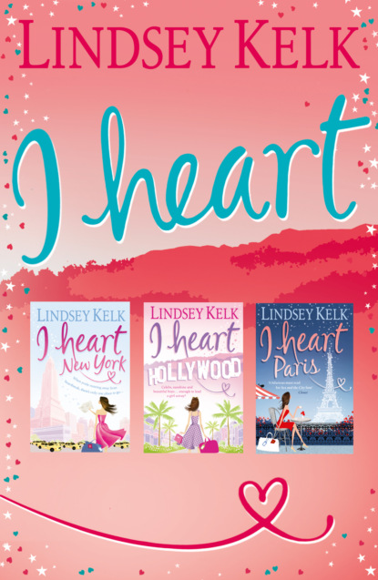 Скачать книгу Lindsey Kelk 3-Book ‘I Heart’ Collection: I Heart New York, I Heart Hollywood, I Heart Paris