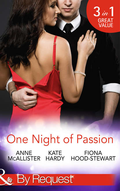 Скачать книгу One Night of Passion: The Night that Changed Everything / Champagne with a Celebrity / At the French Baron's Bidding