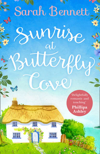 Скачать книгу Sunrise at Butterfly Cove: An uplifting romance from bestselling author Sarah Bennett