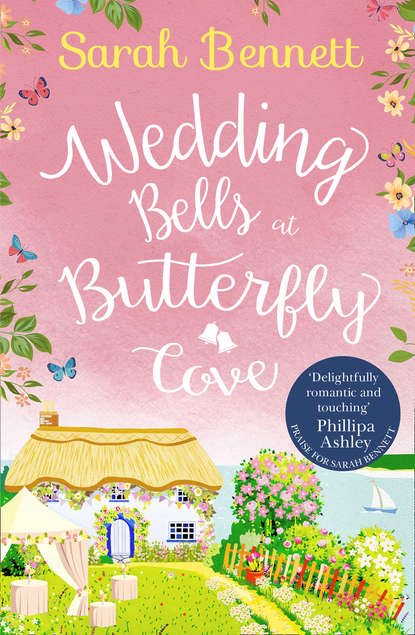 Скачать книгу Wedding Bells at Butterfly Cove: A heartwarming romantic read from bestselling author Sarah Bennett