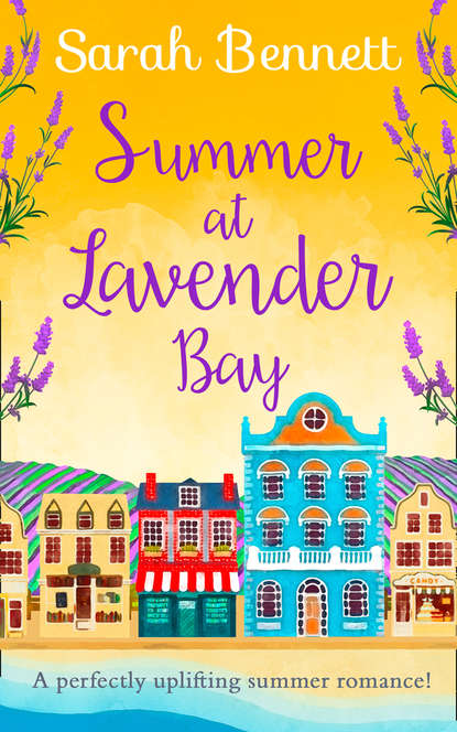 Скачать книгу Summer at Lavender Bay: A fabulously feel-good summer romance perfect for taking on holiday!